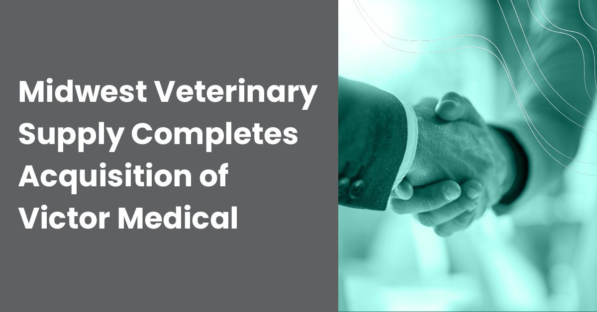 Midwest Veterinary Supply Completes Acquisition of Victor Medical